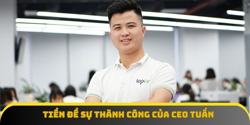 Bài học rút ra, tiền đề sự thành công của CEO Trương Minh Tuấn