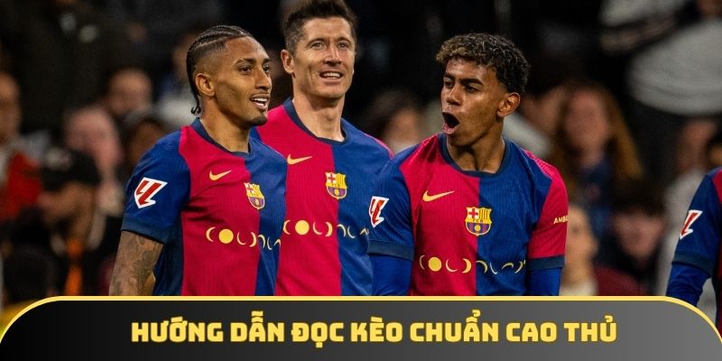 Hướng dẫn đọc kèo chuẩn cao thủ