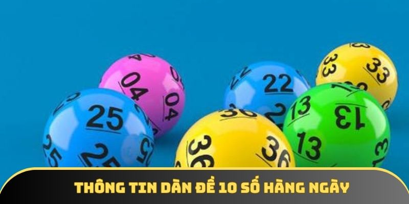 Khái quát về dàn đề 10 số hàng ngày Khái quát về dàn đề 10 số hàng ngày