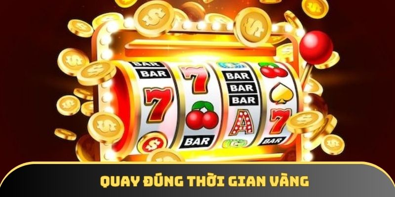 Phương pháp kiếm tiền từ slot game chọn thời điểm Phương pháp kiếm tiền từ slot game chọn thời điểm